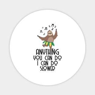 Anything You Can Do I Can Do Slower Funny Magnet